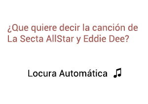 Significado de la canción Locura Automática La Secta AllStar Eddie Dee.